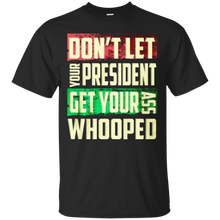 Don't-let-your-president-get-your-ass-whooped-T-Shirt