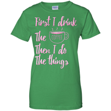 First-I-Drink-The-Coffee-Then-I-Do-The-Things-T-shirt-Gift