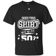 Does-This-Make-Me-Look-50-Years-Old-50th-Birthday-Gift-Shirt