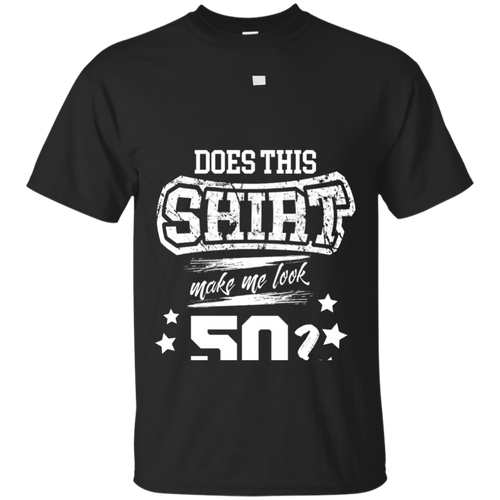 Does-This-Make-Me-Look-50-Years-Old-50th-Birthday-Gift-Shirt