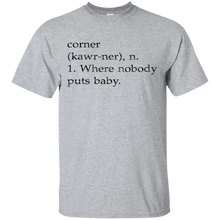 Corner-Kawr-ner-n-Where-Nobody-Puts-Baby-T-Shirt