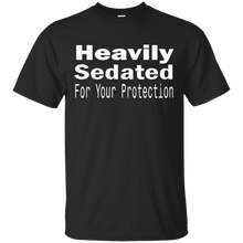 Heavily-Sedated-For-Your-Protection-Tshirt
