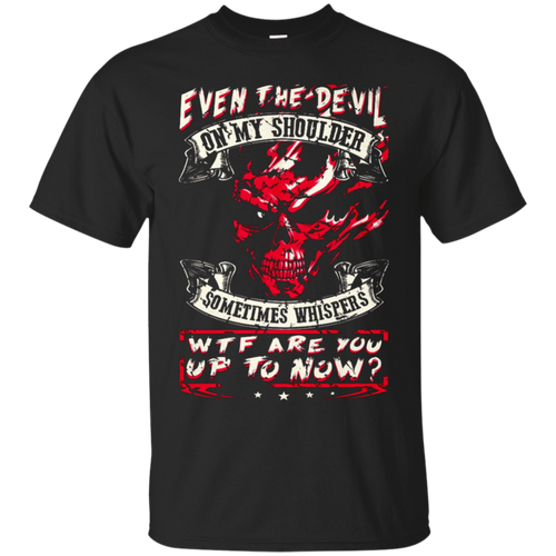 Even-The-Devil-On-My-Shoulder-Sometimes-Whispers-WTF...-Tee