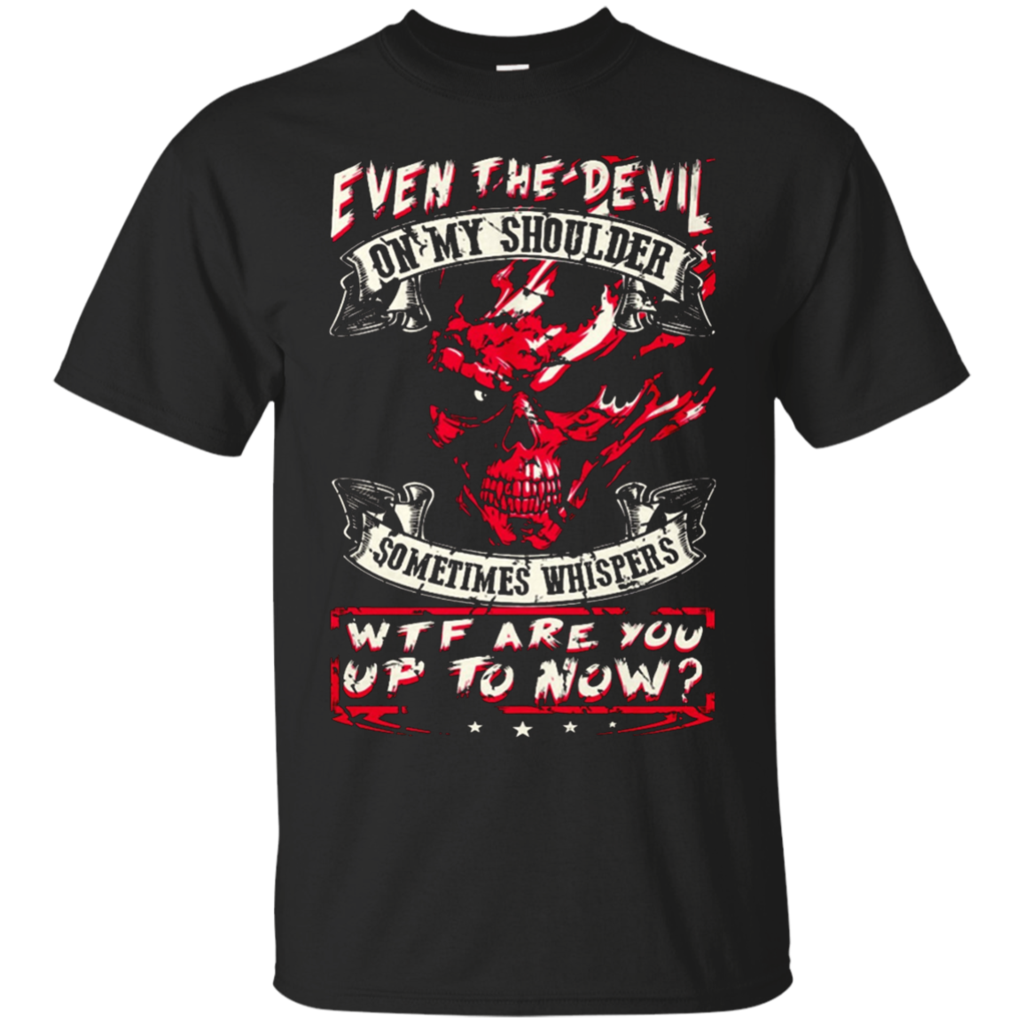 Even-The-Devil-On-My-Shoulder-Sometimes-Whispers-WTF...-Tee