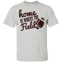 Home-Is-Where-The-Field-Is---High-School-Football---T-Shirt