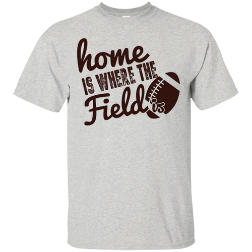 Home-Is-Where-The-Field-Is---High-School-Football---T-Shirt