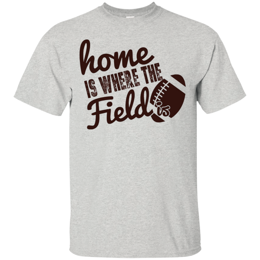 Home-Is-Where-The-Field-Is---High-School-Football---T-Shirt