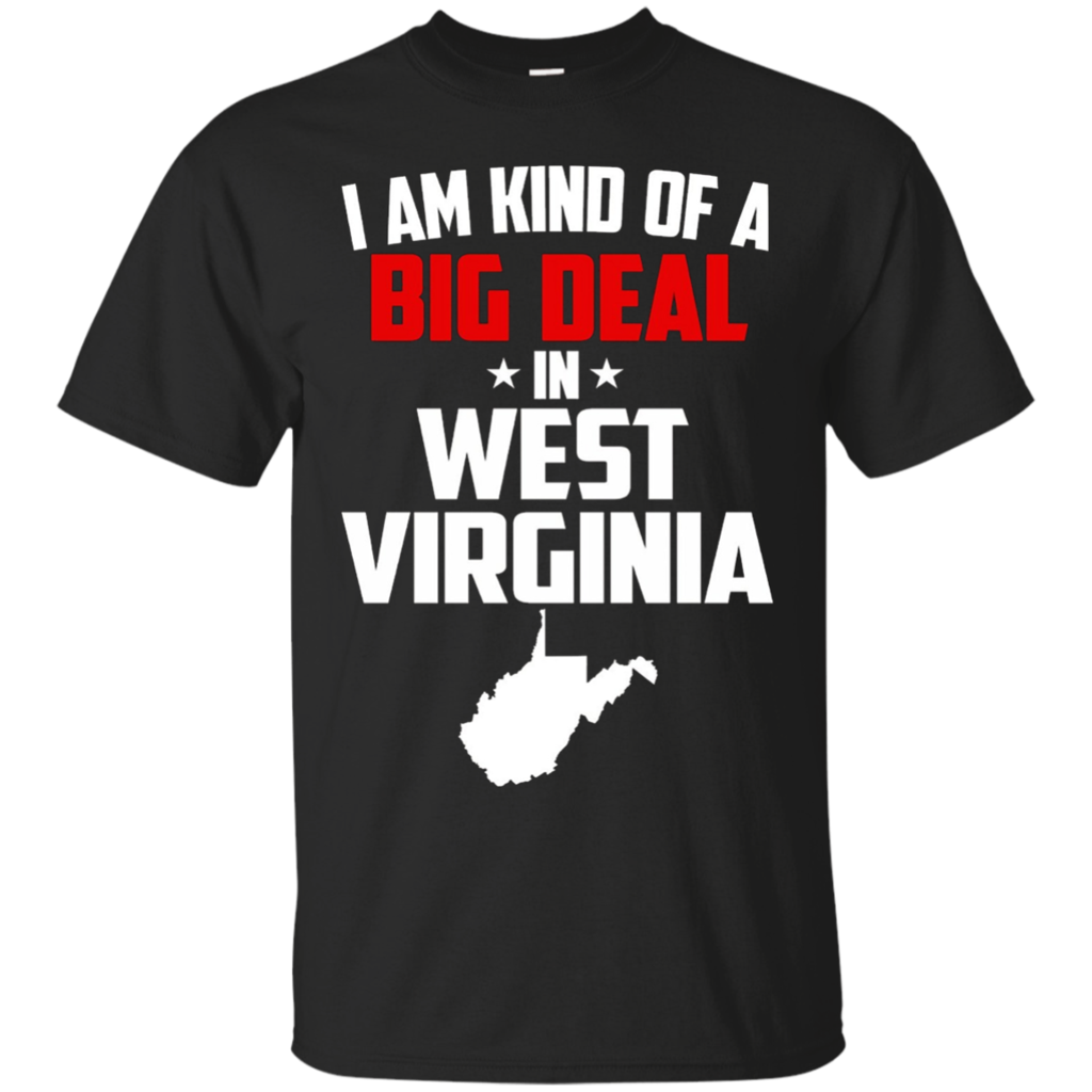 I-Am-Kind-of-a-Big-Deal-in-West-Virginia-Shirt---State-of-WV