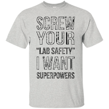 Funny-T-shirt---Screw-Your-Lab-Safety-I-Want-Superpowers