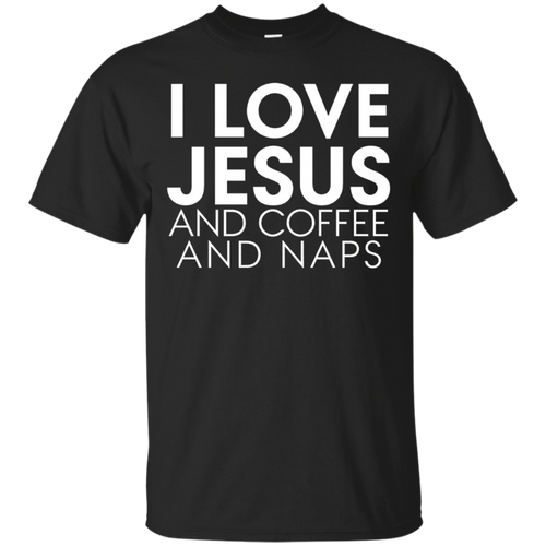 Funny---I-love-Jesus-and-coffee-and-naps---t-shirts