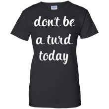 Don't-Be-a-Turd-Today-Funny-T-Shirt