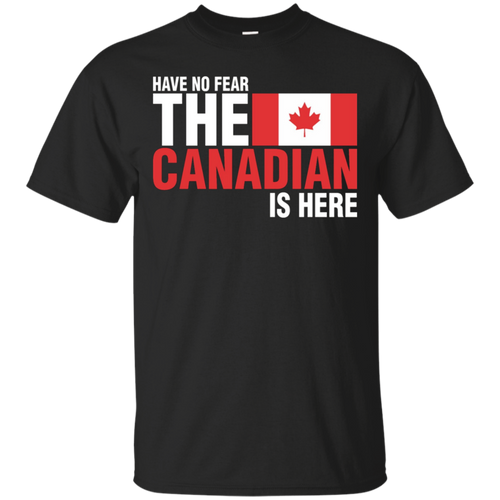 Have-No-Fear-The-Canadian-Is-Here-T-Shirt