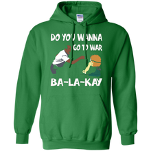 Do-You-Wanna-Go-To-War-Ba-La-Kay-T-shirt-Gift