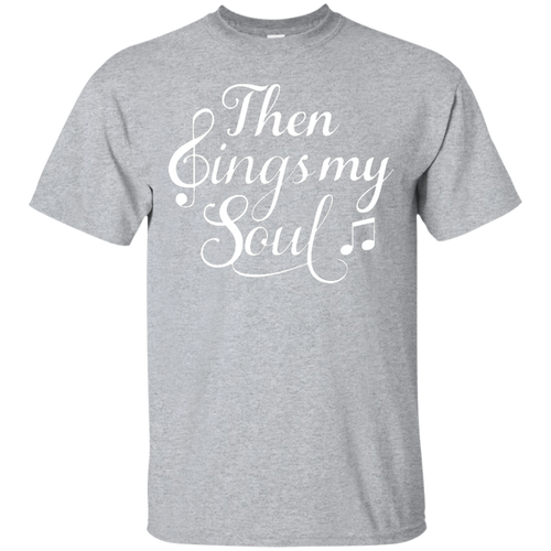 Christian-Music-TShirt-Then-Sings-My-Soul-How-Great-Thou-Art