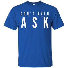 Don't-Even-Ask-T-Shirt