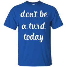 Don't-Be-a-Turd-Today-Funny-T-Shirt