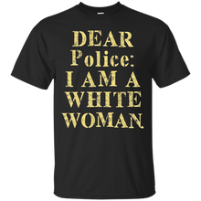 Dear-Police-I-Am-A-White-Woman-T-Shirt