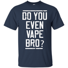 Do-You-Even-Vape-Bro-T-Shirts-E-Cig-Vapor-Shirt