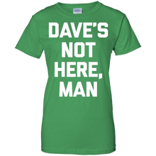 Dave's-Not-Here-Man-T-Shirt-funny-saying-sarcastic-novelty