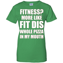 Fitness-More-Like-Fit-Dis-Whole-Pizza-In-My-Mouth-Tshirt
