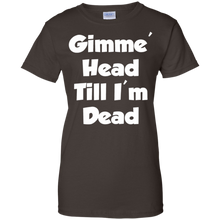 Gimme-Head-Till-I'm-Dead-Funny-Novelty-T-Shirt