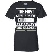 First-60-Years-Of-Childhood-Are-Always-The-Hardest-T-Shirt