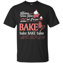 Haters-Gonna-Hate-But-I'm-Just-Gonna-Bake-Bake-Bake-T-Shirt