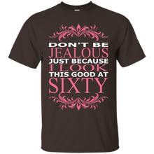 Don't-Be-Jealous-Just-Because-I-Look-Good-At-Sixty-T-Shirt