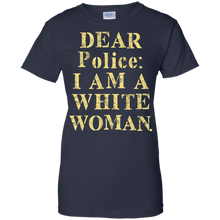 Dear-Police-I-Am-A-White-Woman-T-Shirt
