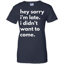 Hey-Sorry-Im-late.-I-Didnt-Want-To-Come-T-shirt