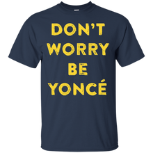 Don't-Worry-Be-Yonce-T-Shirt-for-Men-Women-and-Kids