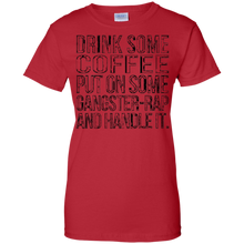 Drink-some-Coffee-Put-on-Some-Gangster-Rap-Handle-It-T-Shirt