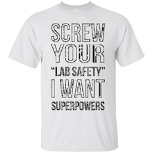 Funny-T-shirt---Screw-Your-Lab-Safety-I-Want-Superpowers