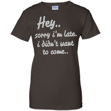 Hey-Sorry-I'm-Late-I-Didn't-Want-to-Come-Funny-T-Shirt