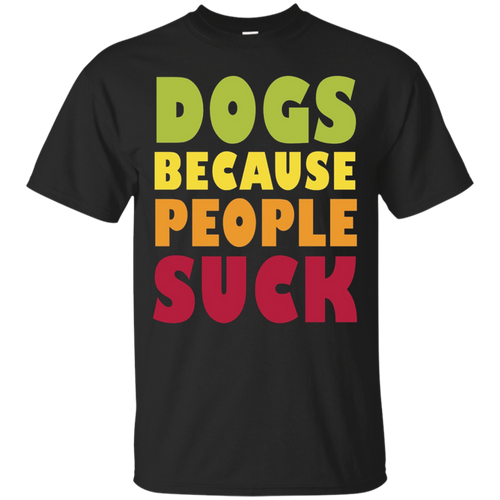 Dogs-Because-People-Suck---Funny-T-shirt