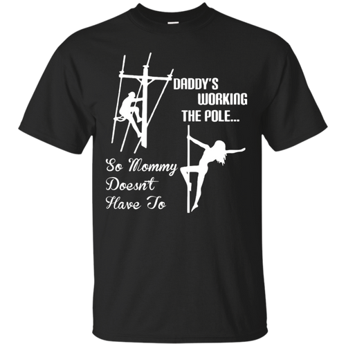 Daddy-Work-pole-So-Mommy-Doesnt-Have-To-Lineman-Tshirt