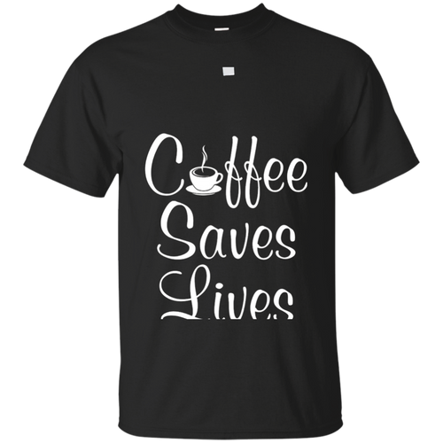 Coffee-Saves-Lives-Shirt