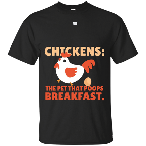 Chickens---The-Pet-That-Poops-Breakfast-Chicken-T-Shirt