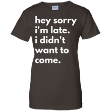 Hey-Sorry-Im-late.-I-Didnt-Want-To-Come-T-shirt