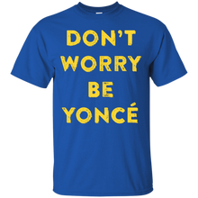 Don't-Worry-Be-Yonce-T-Shirt-for-Men-Women-and-Kids