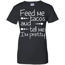Funny-Quote-Feed-Me-Tacos-_amp_-Tell-Me-I'm-Pretty-T-shirt
