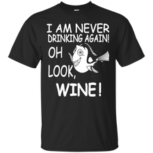 I-Am-Never-Drinking-Again.-Oh-Look-Wine!-T-shirt