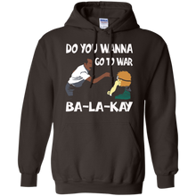 Do-You-Wanna-Go-To-War-Ba-La-Kay-T-shirt-Gift