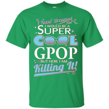 Gpop-T-shirt--I-never-dreamed-I'd-be-a-super-cool-Gpop.But