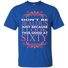 Don't-Be-Jealous-Just-Because-I-Look-Good-At-Sixty-T-Shirt