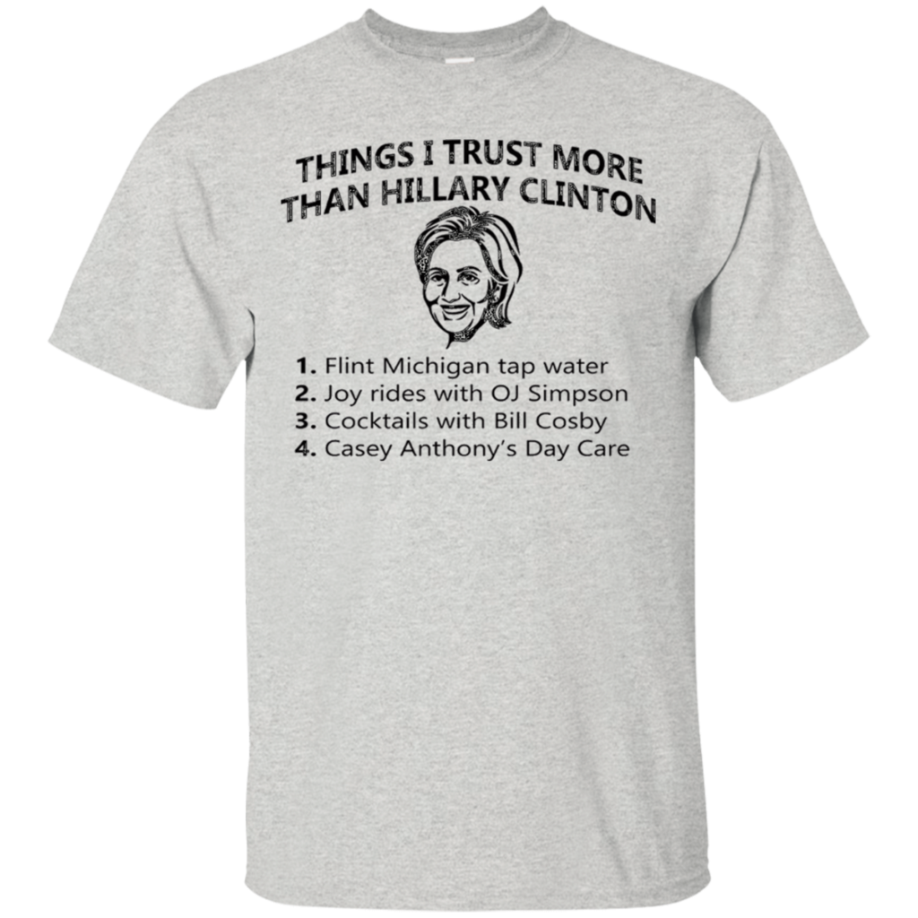 Funny-Hillary-Clinton-Shirt-Things-I-Trust-More-than-Hillary