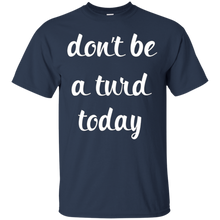 Don't-Be-a-Turd-Today-Funny-T-Shirt