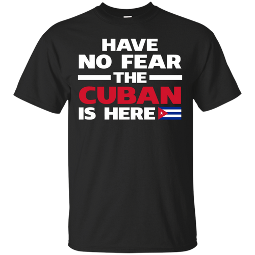 Have-No-Fear-The-Cuban-Is-Here-Cuba-Pride-Funny-T-Shirt