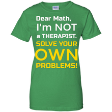 Dear-Math-I'm-Not-a-Therapist-FUNNY-math-t-shirt