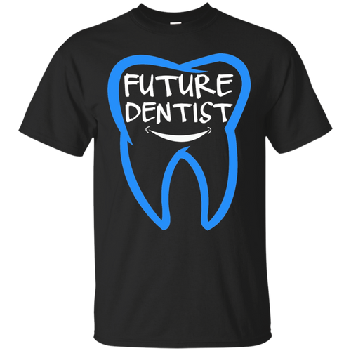Funny-Future-Dentist-T-shirt---Dentistry-School-Student-Gift